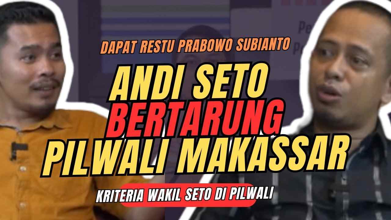 Andi Seto Asapa Yakin Bertarung di Pilwali Makassar – Podcast Politik Rakyat