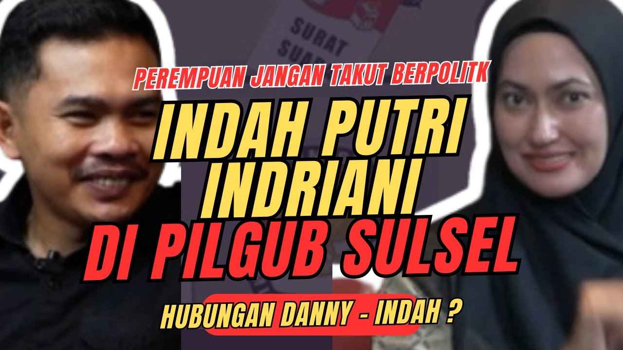 Mengenal Sisi Lain Indah Putri Indriani Calon Gubernur Sulsel – Podcast Politik Rakyat