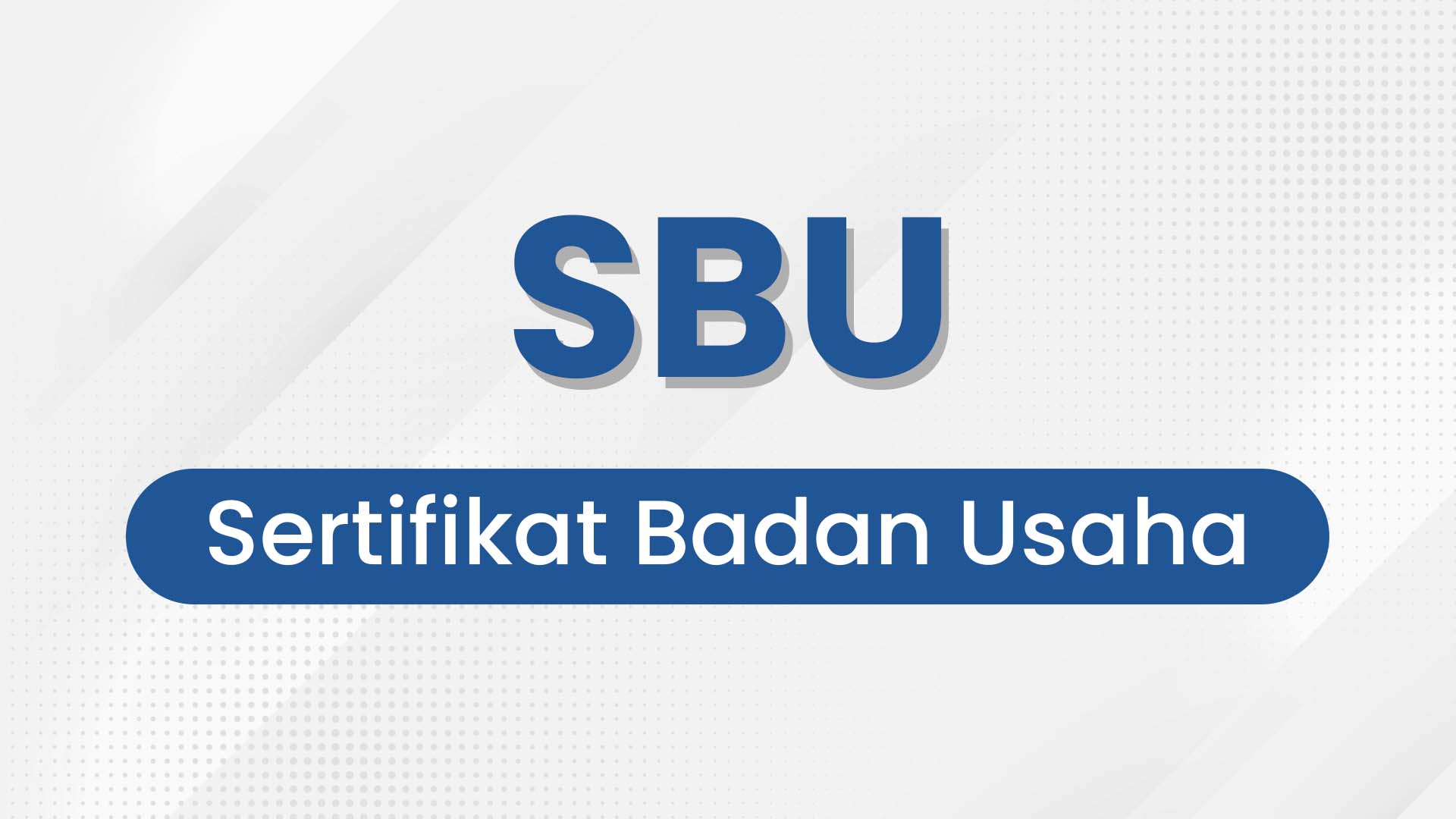 Syarat dan Tujuan Sertifikat Badan Usaha (SBU) di Indonesia