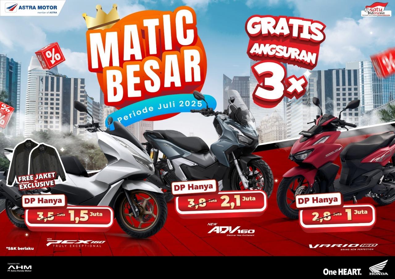 Promo Matic Besar Honda di Juli 2025: DP Ringan, Hadiah Langsung!