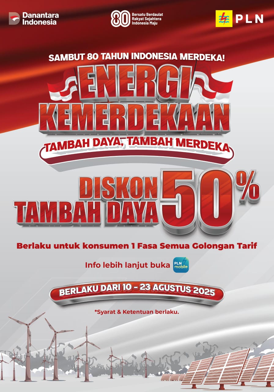 PLN Menghadirkan Program “Energi Kemerdekaan” Dalam Rangka HUT ke-80 RI, Melalui Program Ini Pelanggan Dapat Menikmati Diskon Tambah Daya Listrik 50% yang Berlangsung Mulai 10 Hingga 23 Agustus 2025