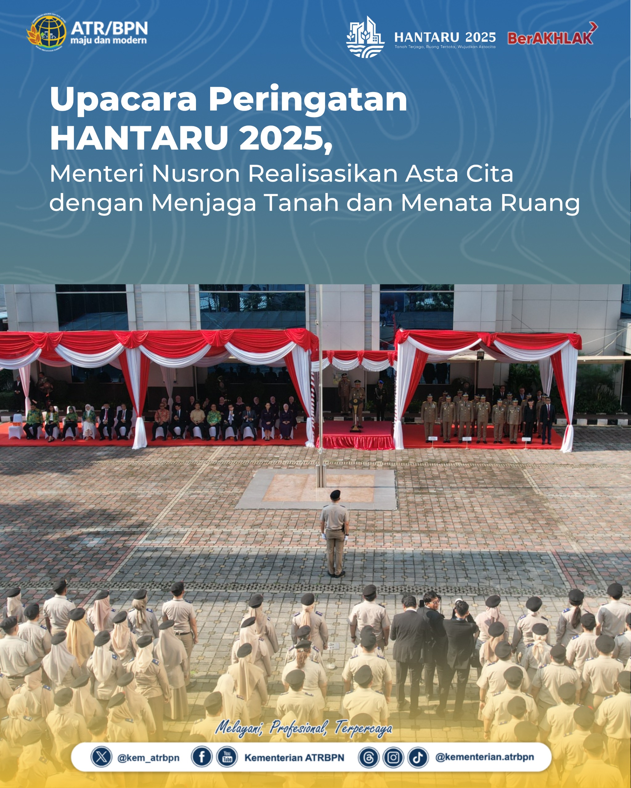 Upacara Peringatan HANTARU 2025, Menteri Nusron Realisasikan Asta Cita dengan Menjaga Tanah dan Menata Ruang