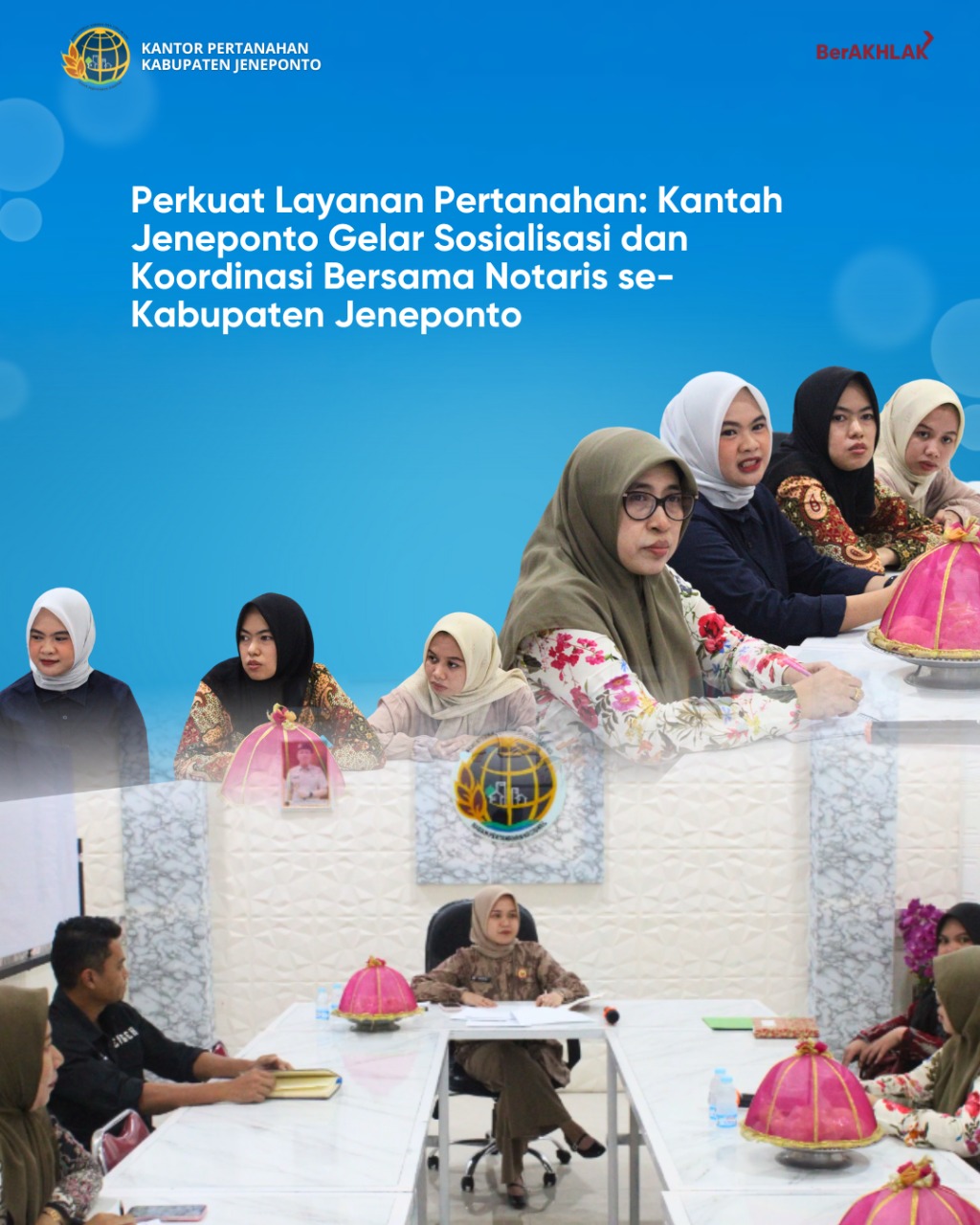 Perkuat Layanan Pertanahan, Kantah Jeneponto Gelar Sosialisasi dan Koordinasi Bersama Notaris se-Kabupaten Jeneponto
