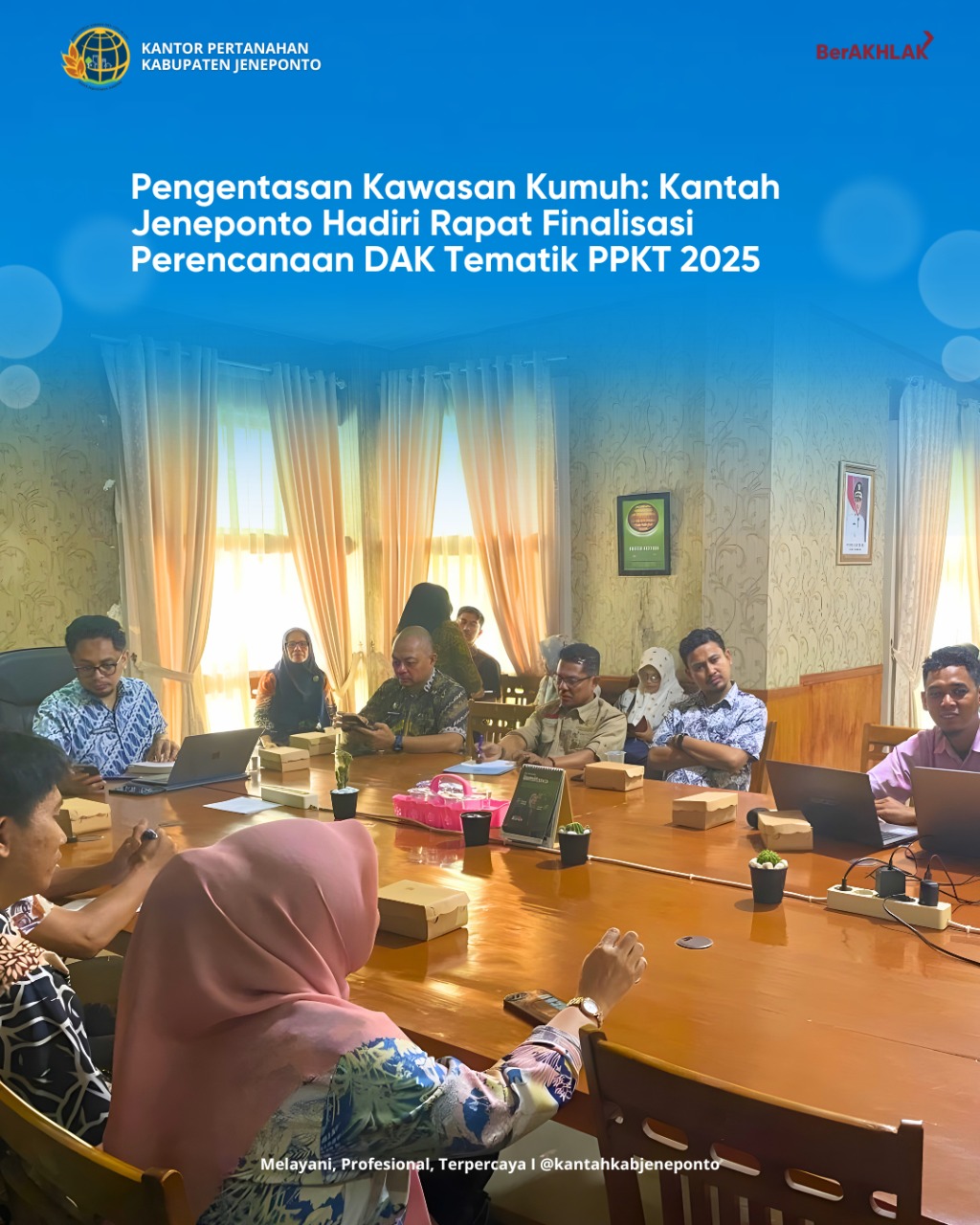 Kantah Jeneponto Hadiri Rapat Finalisasi Perencanaan DAK Tematik PPKT 2025