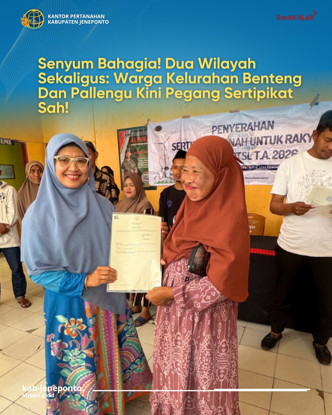 Sambut Senyum Bahagia, Tim PTSL Kantah Jeneponto Serahkan Sertipikat di Kelurahan Benteng dan Pallengu