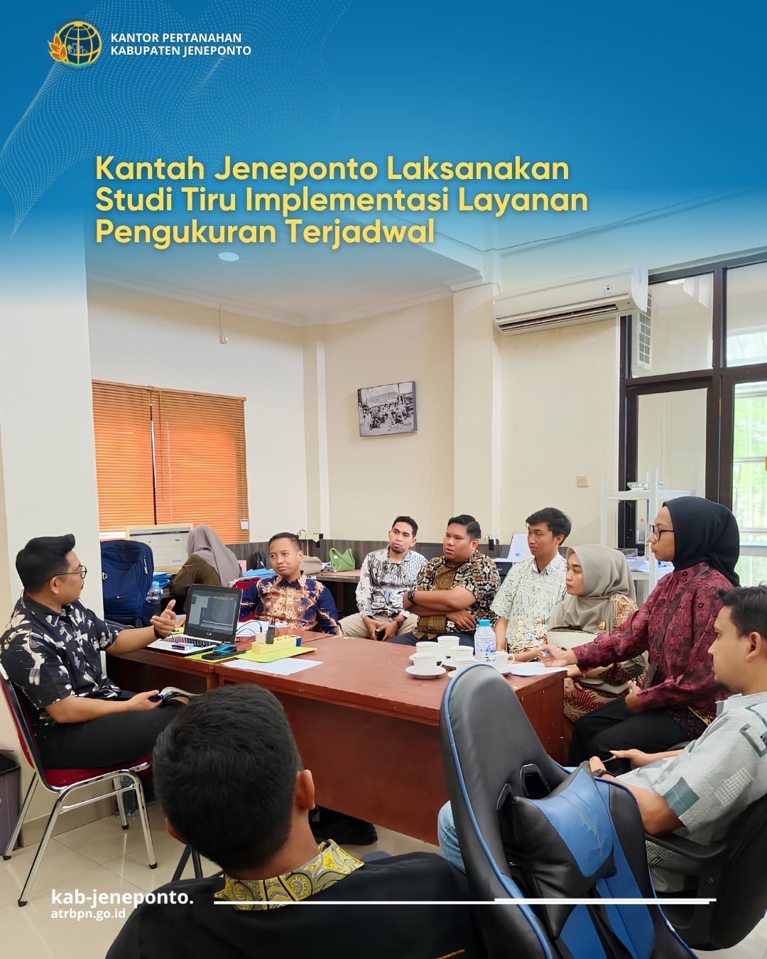 Kantah Jeneponto Laksanakan Studi Tiru Implementasi Layanan Pengukuran Terjadwal ke Kantah Gowa